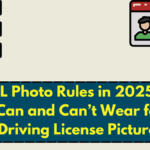 New DL Photo Rules in 2025: What You Can and Can’t Wear for the Driving License Picture