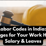 New Labor Codes in India: What Changes for Your Work Hours, Salary & Leaves