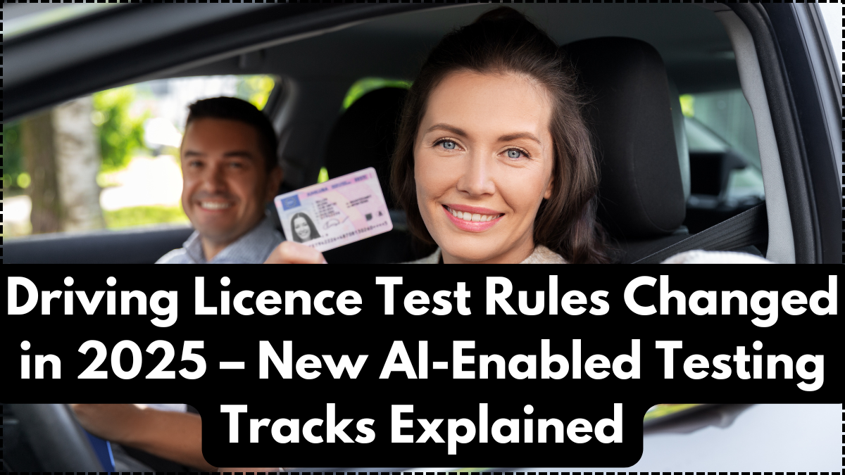 Driving Licence Test Rules Changed in 2025 – New AI-Enabled Testing Tracks Explained