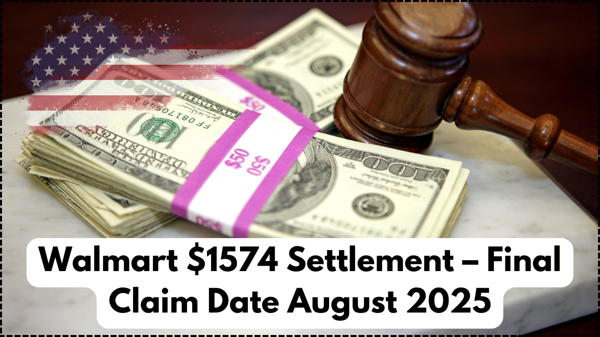 Walmart $1574 Settlement – Final Claim Date August 2025