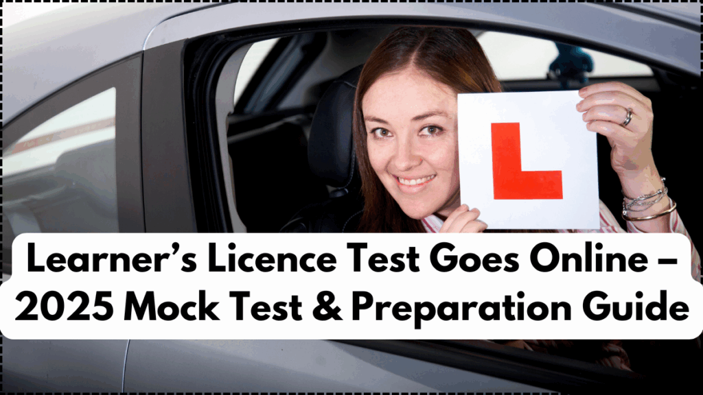 Learner’s Licence Test Goes Online – 2025 Mock Test & Preparation Guide