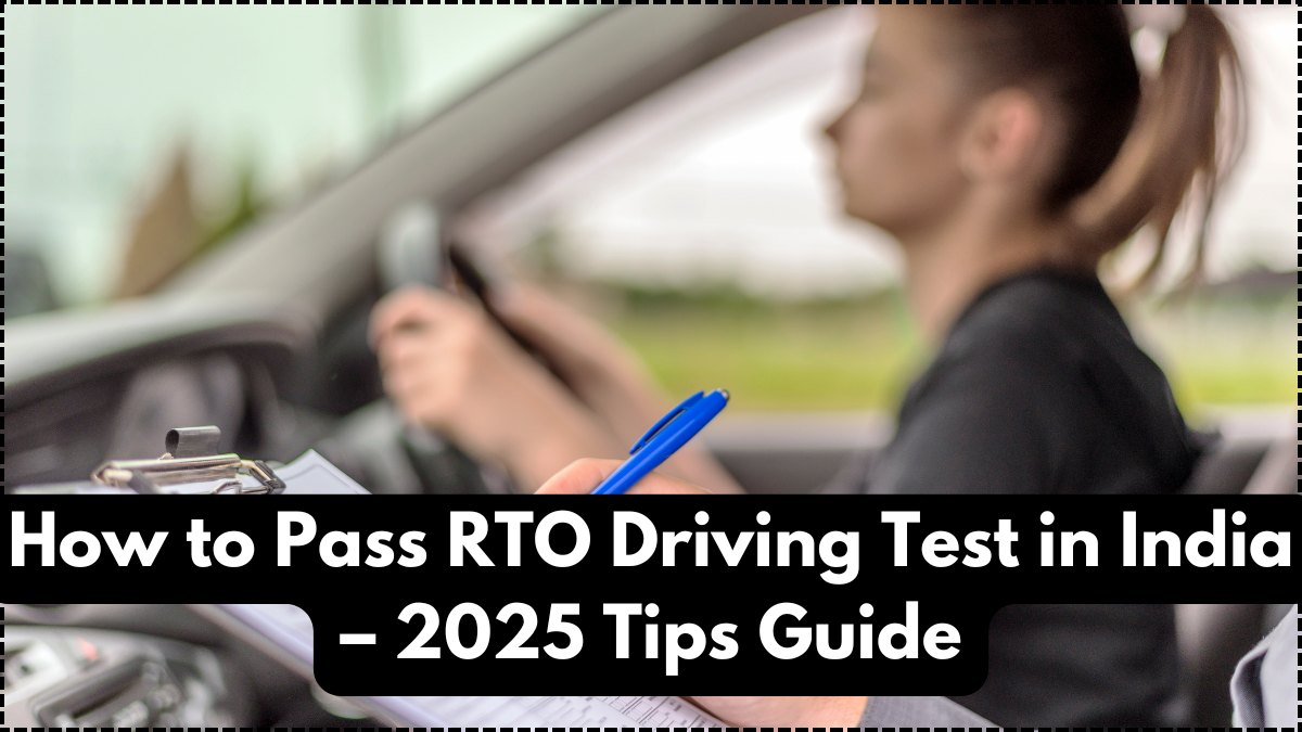 How to Pass RTO Driving Test in India – 2025 Tips Guide