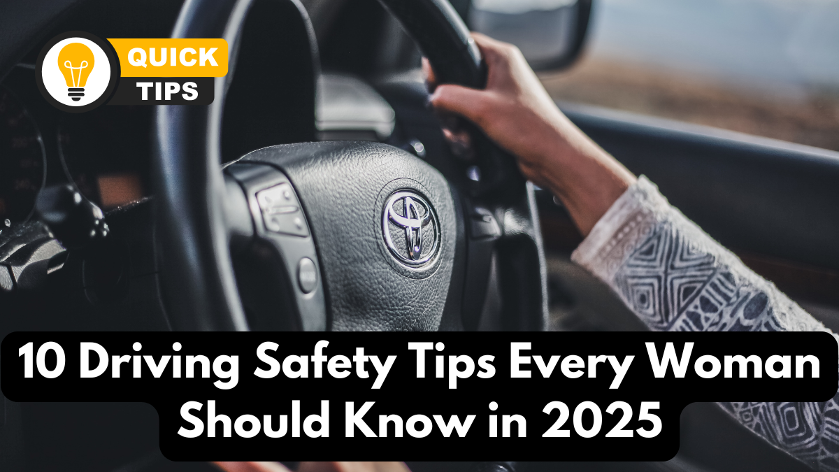 10 Driving Safety Tips Every Woman Should Know in 2025