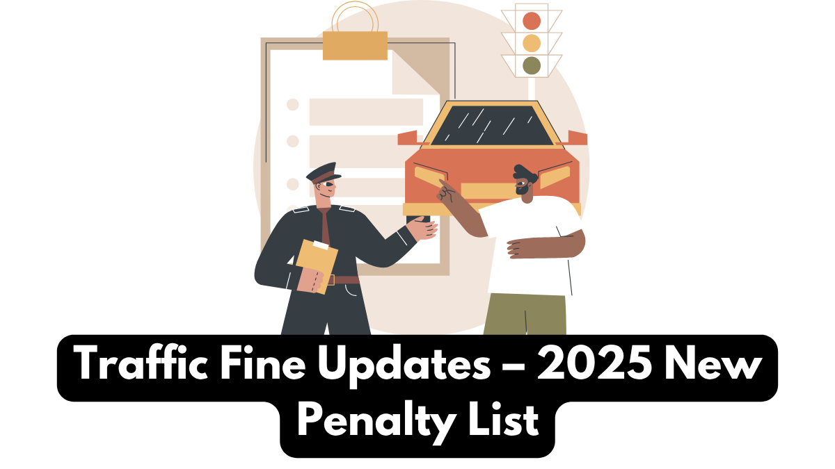 Traffic Fine Updates – 2025 New Penalty List
