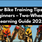 Gear Bike Training Tips for Beginners – Two-Wheeler Learning Guide 2025
