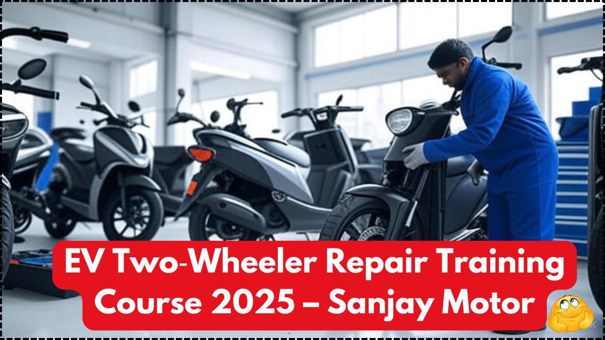 EV Two‑Wheeler Repair Training Course 2025 – Sanjay Motor