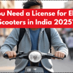 Do You Need a License for Electric Scooters in India 2025?