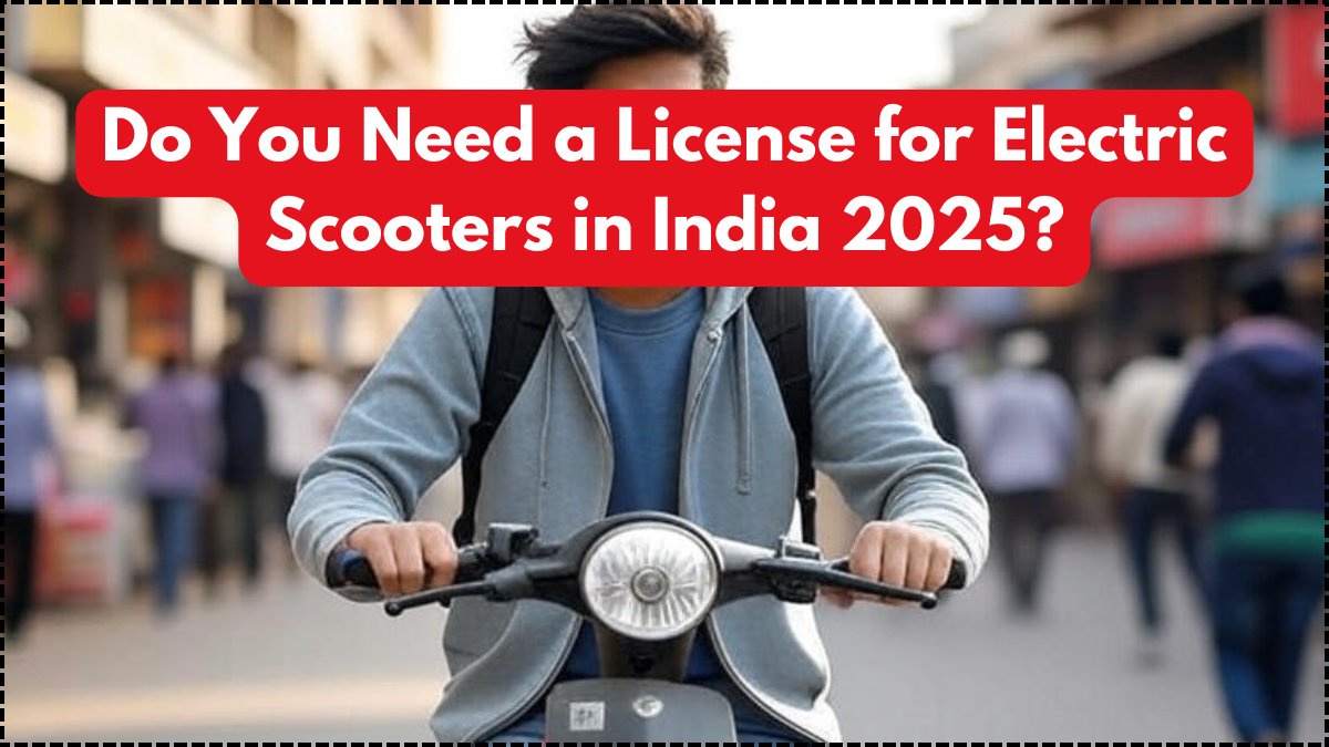 Do You Need a License for Electric Scooters in India 2025?