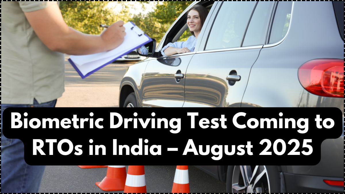 Biometric Driving Test Coming to RTOs in India – August 2025