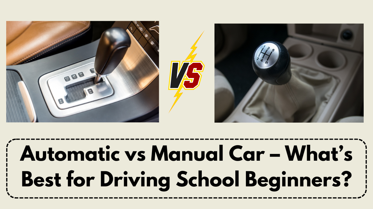 Automatic vs Manual Car – What’s Best for Driving School Beginners?