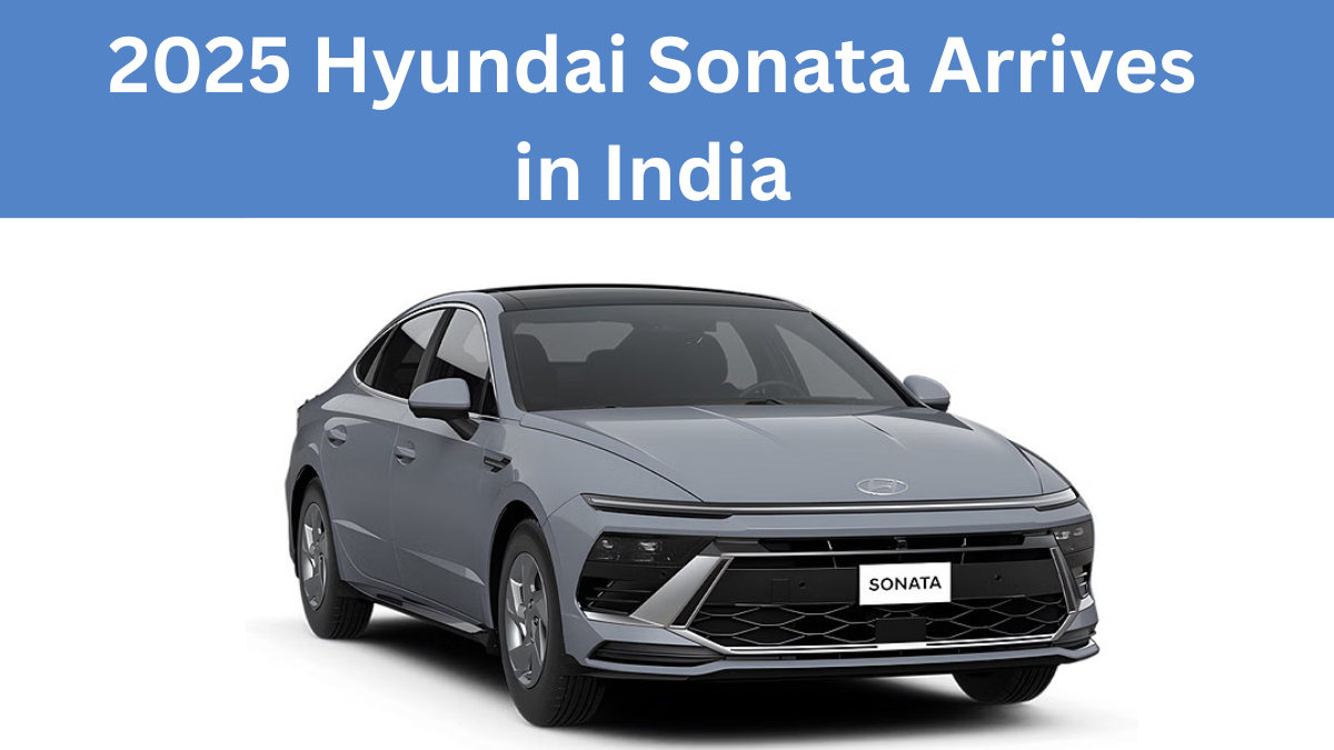 2025 Hyundai Sonata Arrives in India – Sleek Sedan with Premium Tech and Performance