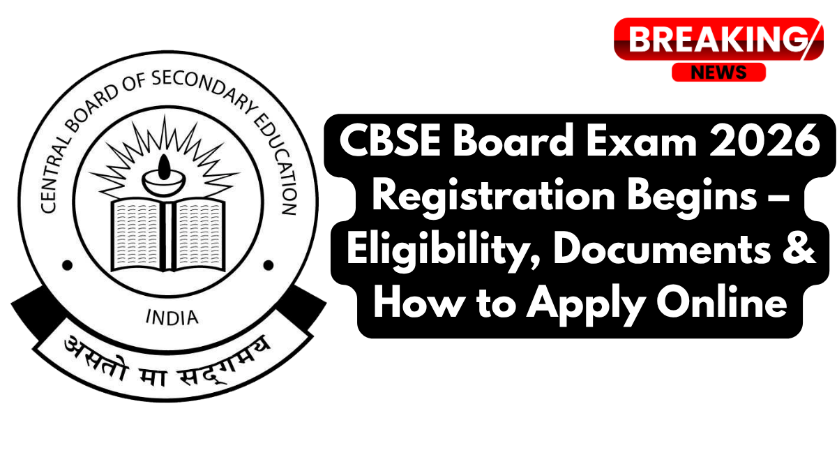 CBSE Board Exam 2026 Registration Begins – Eligibility, Documents & How to Apply Online