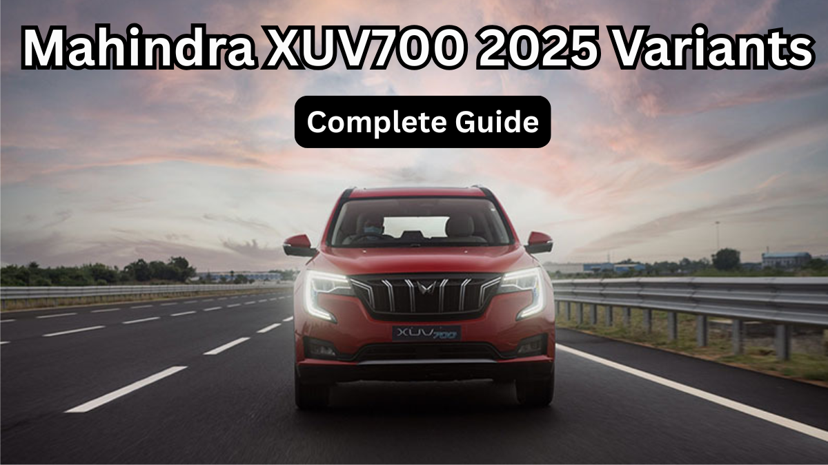 Mahindra XUV700 2025 Variants & Safety Features – Complete Guide