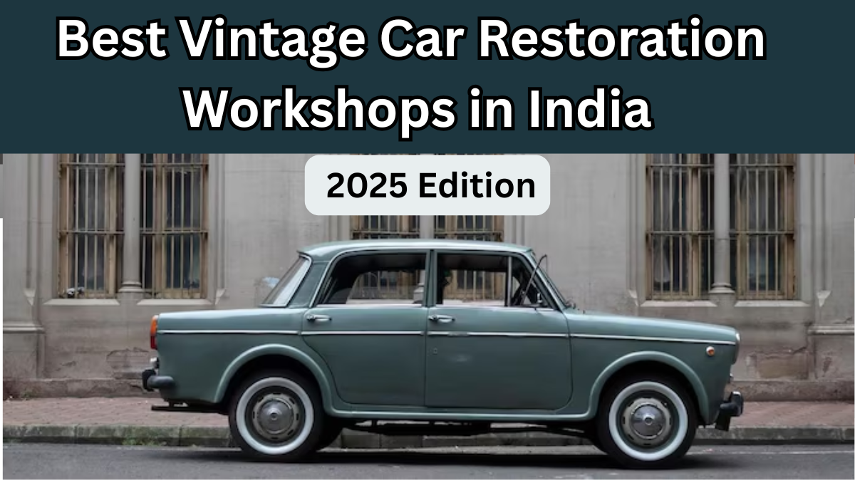 Best Vintage Car Restoration Workshops in India – 2025 Edition