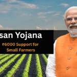 PM-Kisan Yojana 2025 – Latest Updates on ₹6000 Support for Small Farmers