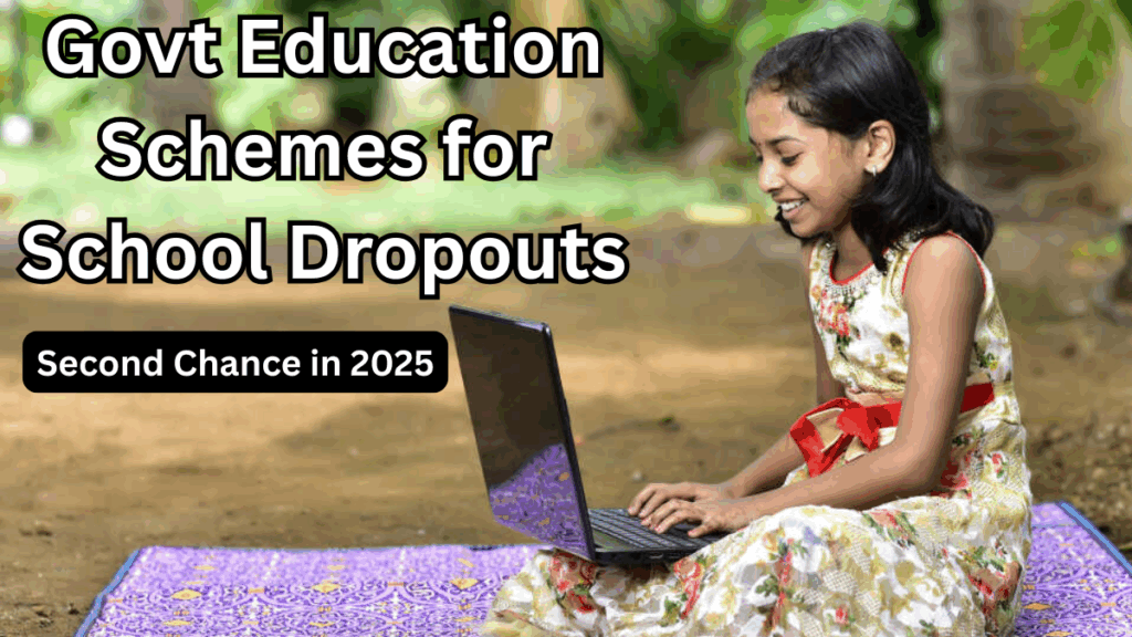 Govt Education Schemes for School Dropouts – Second Chance in 2025
