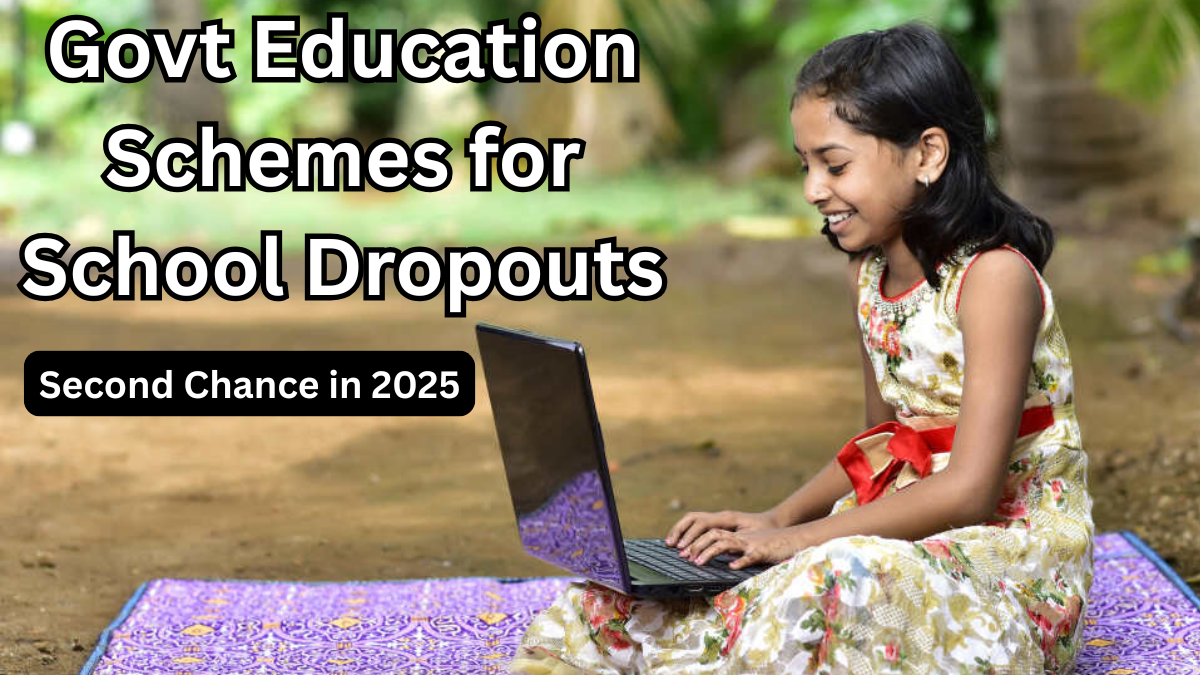 Govt Education Schemes for School Dropouts – Second Chance in 2025