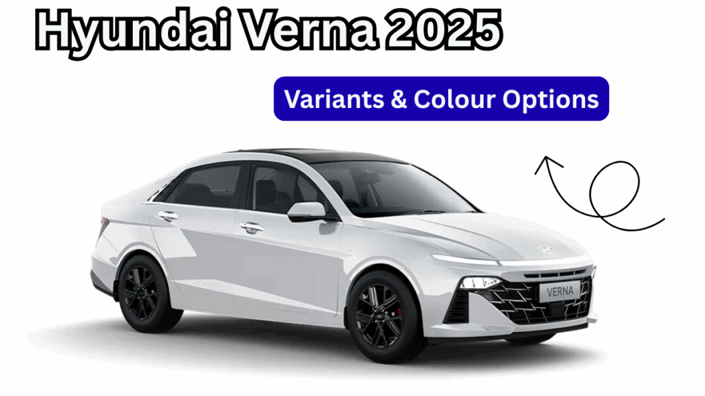 Hyundai Verna 2025 Variants & Colour Options – Full Details