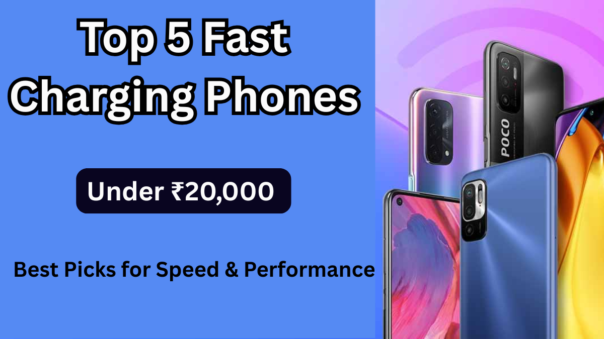 Top 5 Fast Charging Phones Under ₹20,000 in 2025 – Best Picks for Speed & Performance
