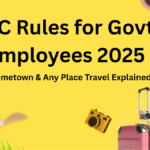 LTC Rules for Govt Employees 2025 – Hometown & Any Place Travel Explained