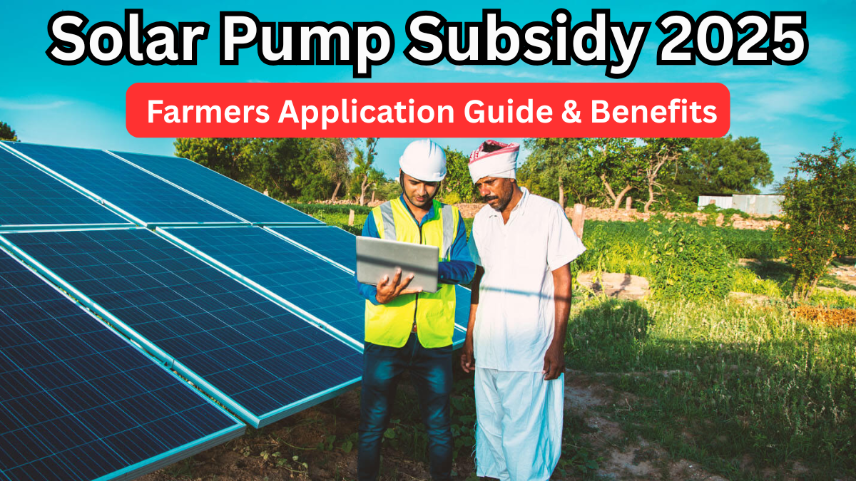 Solar Pump Subsidy 2025: Farmers Application Guide & Benefits