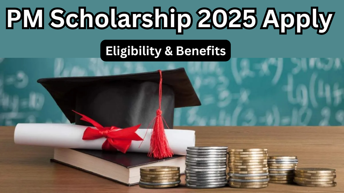 PM Scholarship 2025 Apply – Eligibility & Benefits