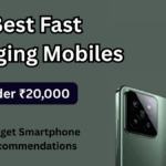 Best Fast Charging Mobiles Under ₹20K – 2025 Budget Smartphone Recommendations