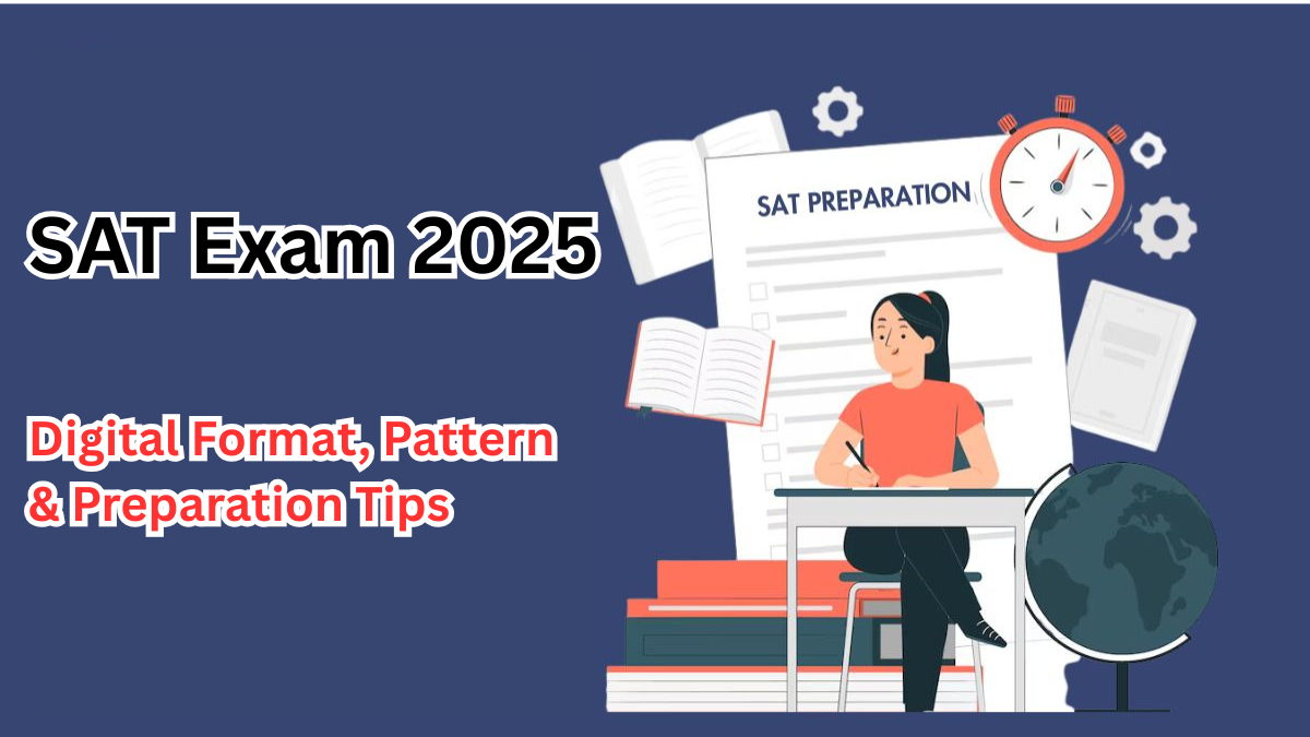 SAT Exam 2025 – Digital Format, Pattern & Preparation Tips