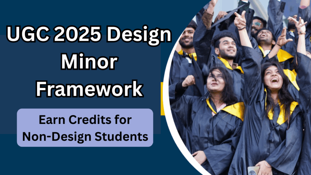 UGC 2025 Design Minor Framework – Earn Credits for Non-Design Students