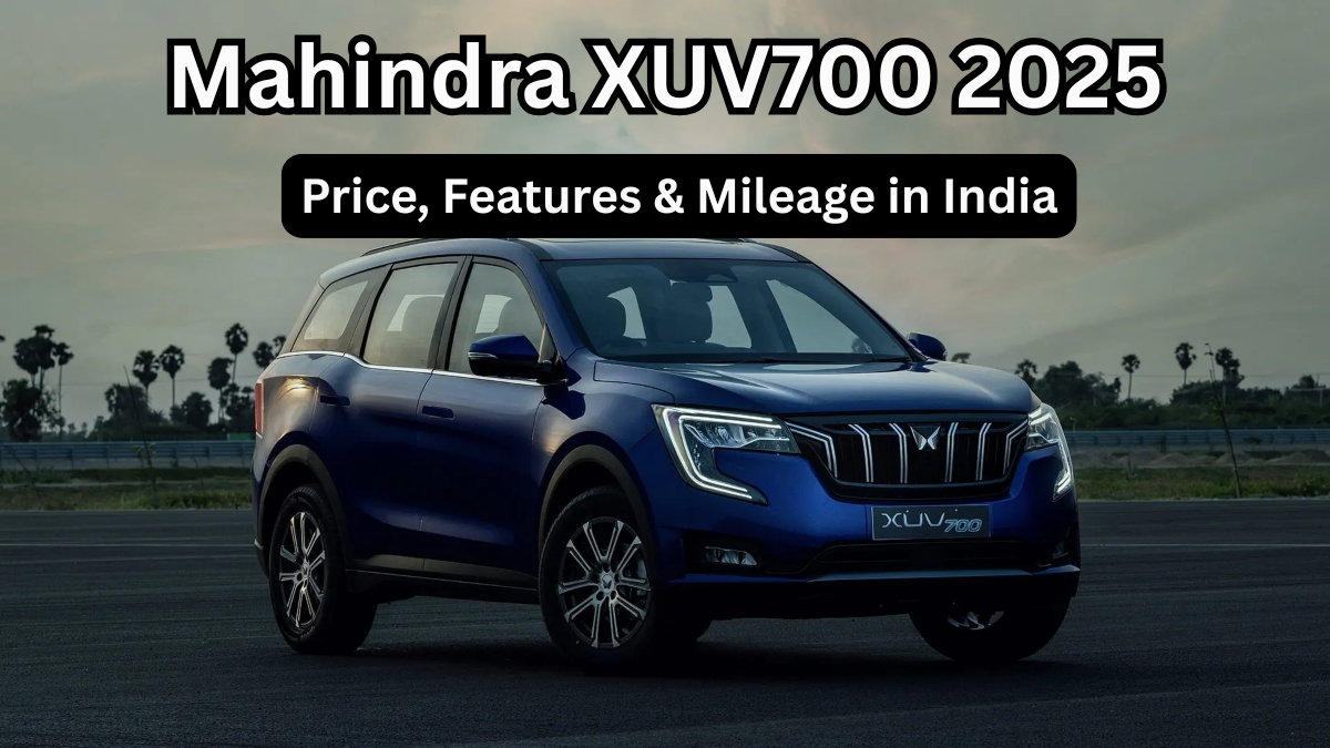 Mahindra XUV700 2025 – Price, Features & Mileage in India