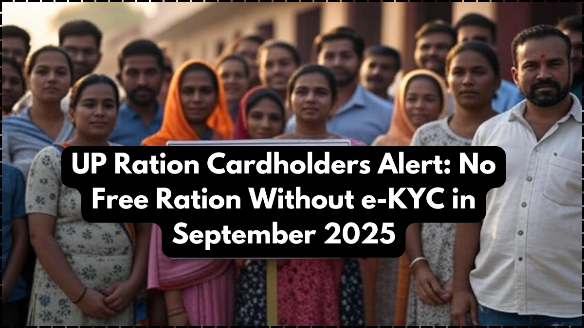 UP Ration Cardholders Alert: No Free Ration Without e-KYC in September 2025