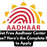 Want to Get Free Aadhaar Center Franchise and License? Here’s the Complete Procedure to Apply