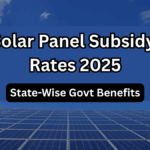 Solar Panel Subsidy Rates 2025 – State-Wise Govt Benefits