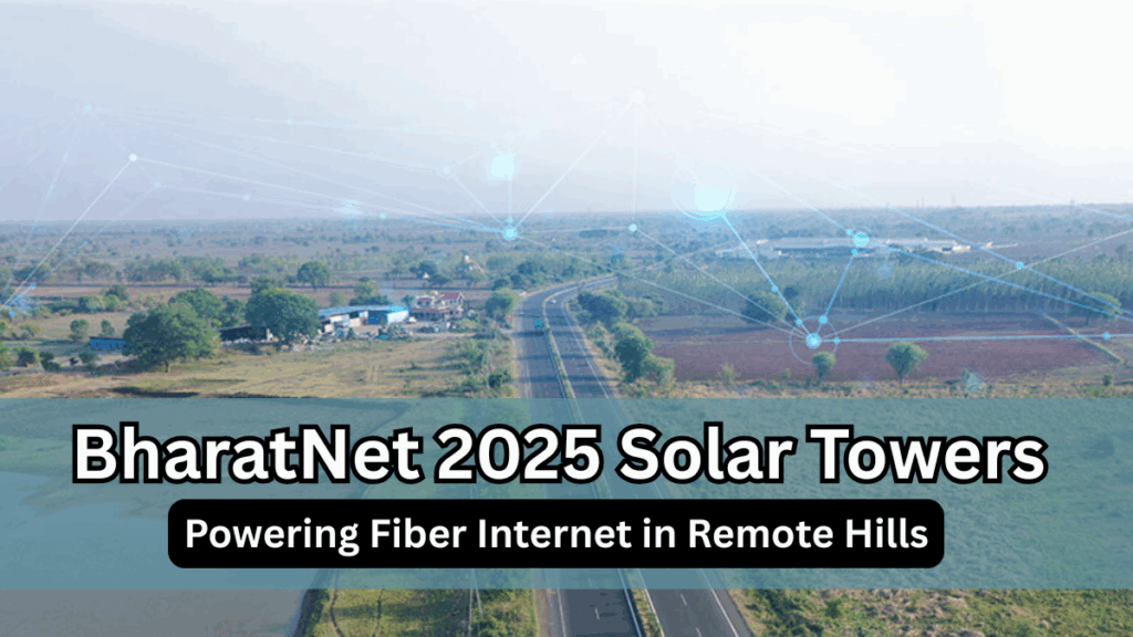 BharatNet 2025 Solar Towers – Powering Fiber Internet in Remote Hills