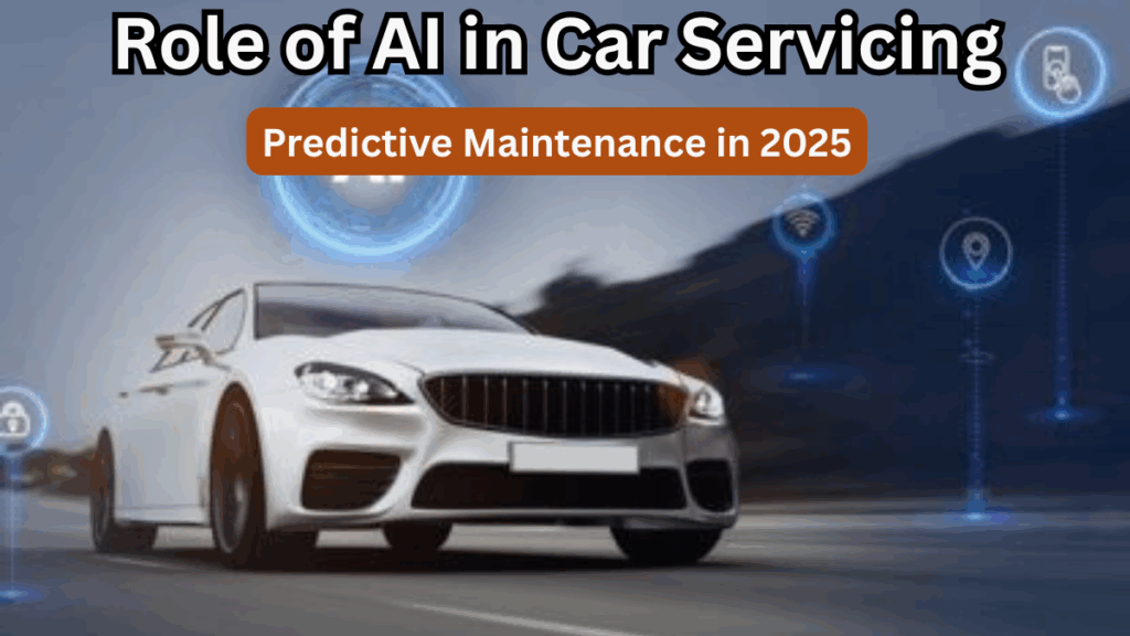 Role of AI in Car Servicing – Predictive Maintenance in 2025