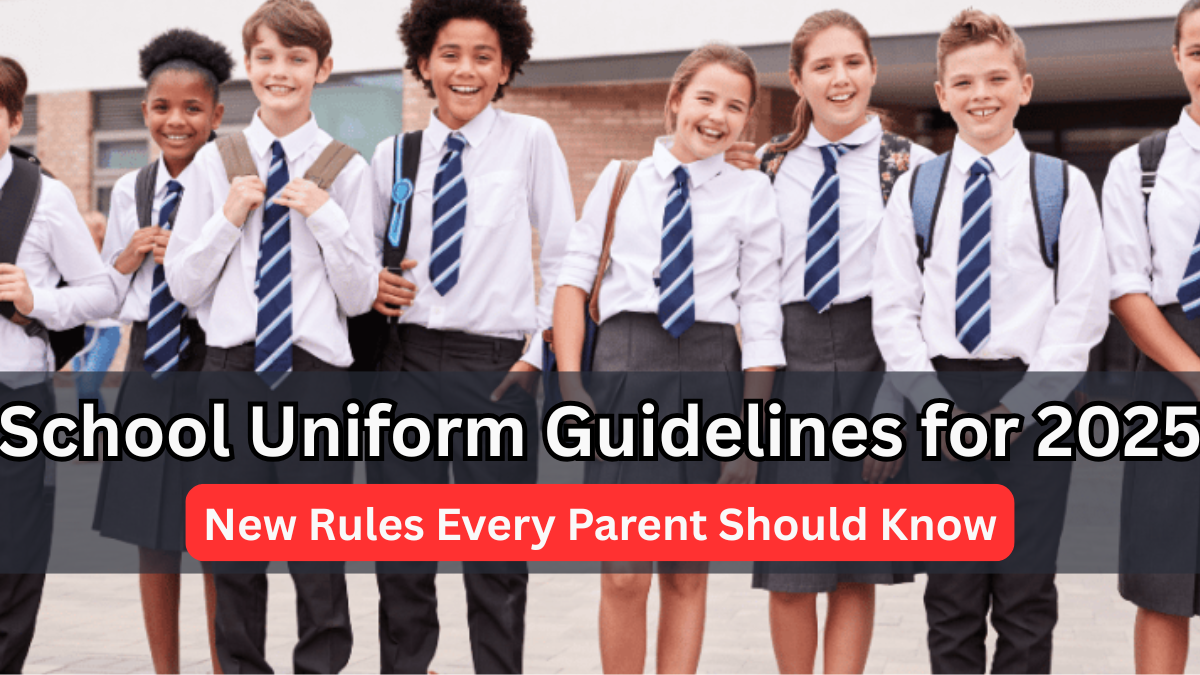 School Uniform Guidelines for 2025 – New Rules Every Parent Should Know