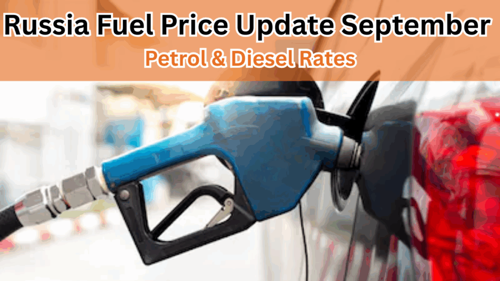 Russia Fuel Price Update September 2025 – Petrol & Diesel Rates