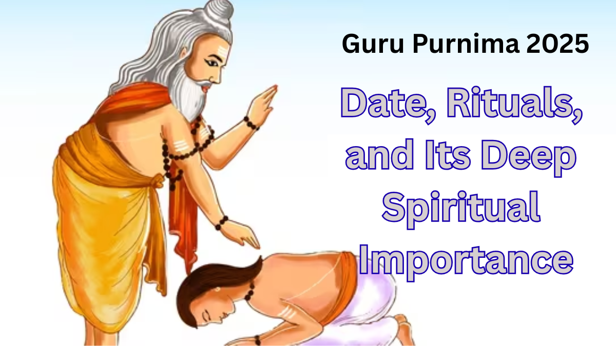 Guru Purnima 2025 – Date, Rituals, and Its Deep Spiritual Importance