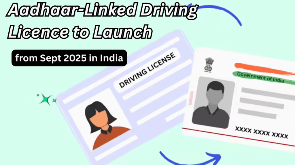 Aadhaar-Linked Driving Licence to Launch from Sept 2025 in India