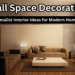 Small Space Decoration: Minimalist Interior Ideas for Modern Homes