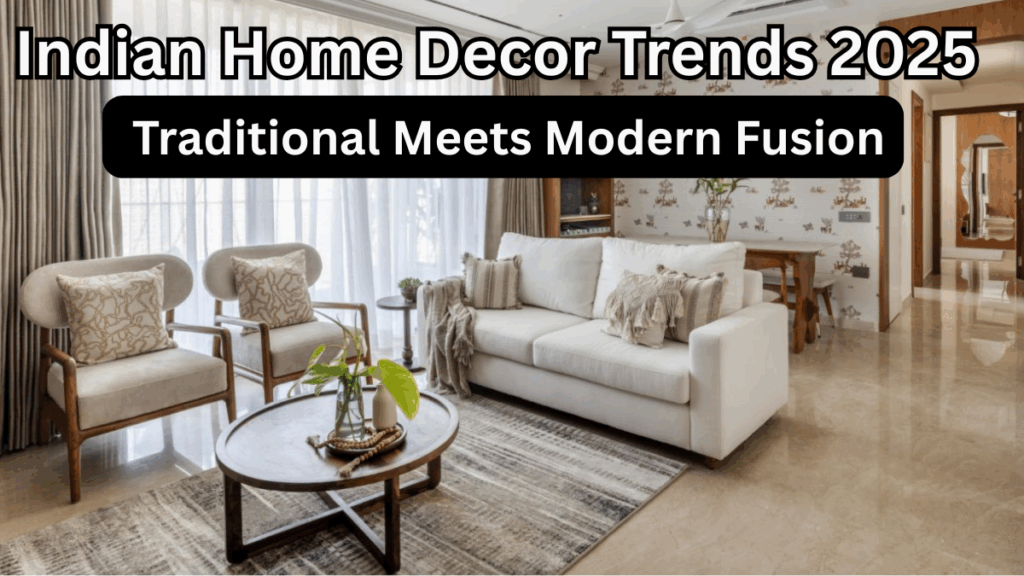 Indian Home Decor Trends 2025: Traditional Meets Modern Fusion