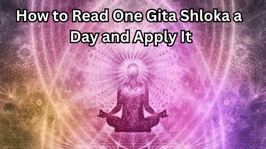 Daily Gita Practice: How to Read One Shloka a Day and Apply It
