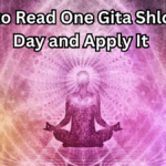 Daily Gita Practice: How to Read One Shloka a Day and Apply It