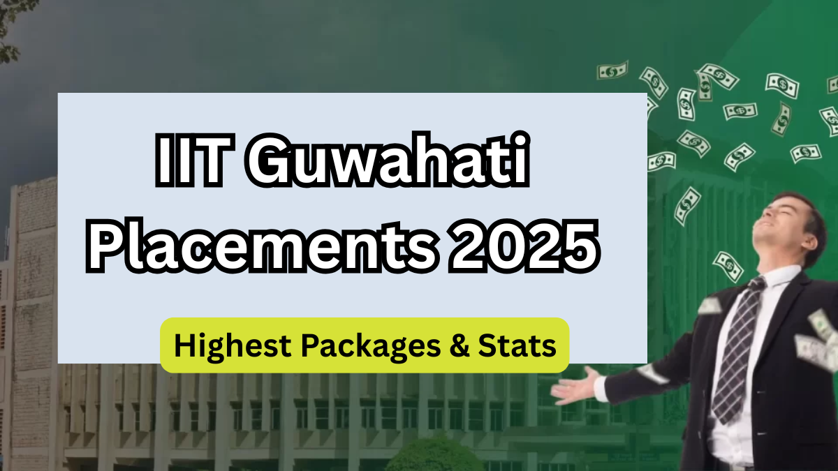 IIT Guwahati Placements 2025 – Highest Packages & Stats