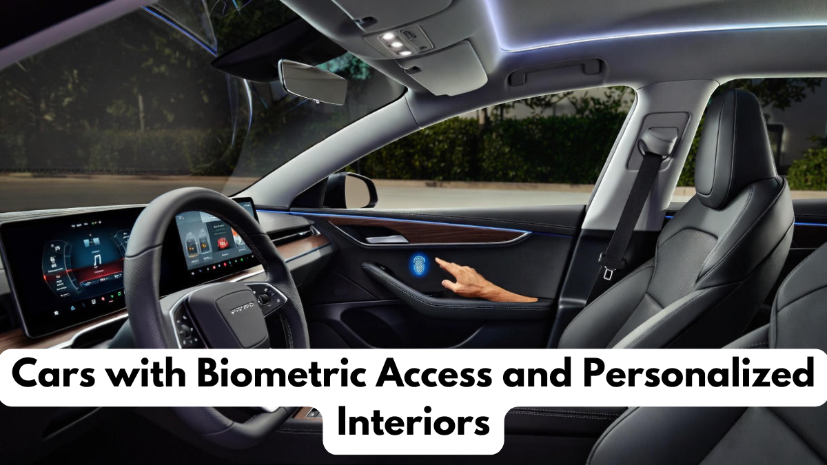 Cars with Biometric Access and Personalized Interiors