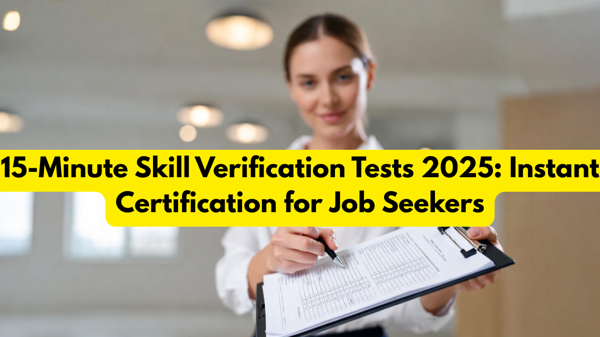 15-Minute Skill Verification Tests 2025: Instant Certification for Job Seekers