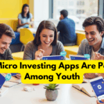 Why Micro Investing Apps Are Popular Among Youth
