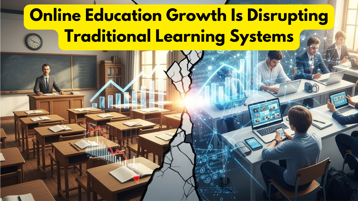 Online Education Growth Is Disrupting Traditional Learning Systems