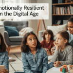 Raising Emotionally Resilient Children in Digital Age