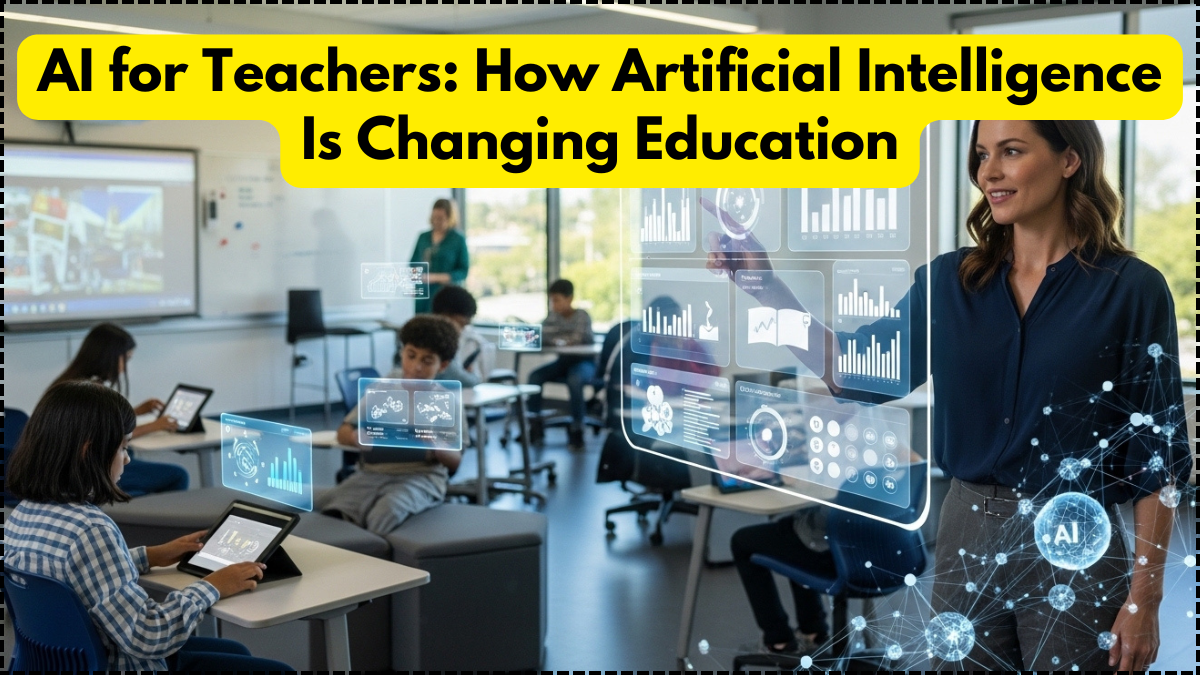 AI for Teachers: How Artificial Intelligence Is Changing Education